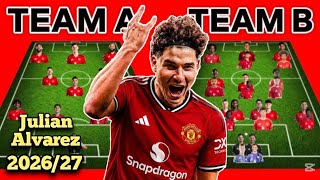 JULIAN ALVAREZ ✅ TEAM A AND TEAM B Under MICHAEL CARRICK 2026/2027