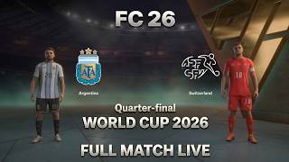 FC 26 - Argentina vs Switzerland | World Cup 2026 Quarter-final | Full match LIVE