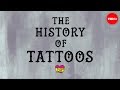 History and Significance of Tattoos