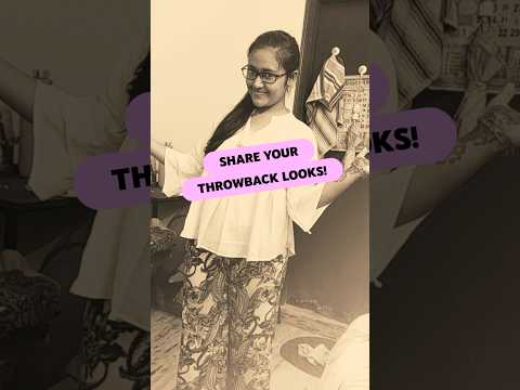 Post your throwback looks on Shorts!