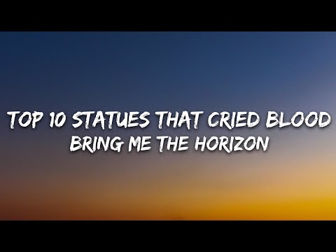 Bring Me The Horizon - Top 10 staTues tHat CriEd bloOd (Lyrics)