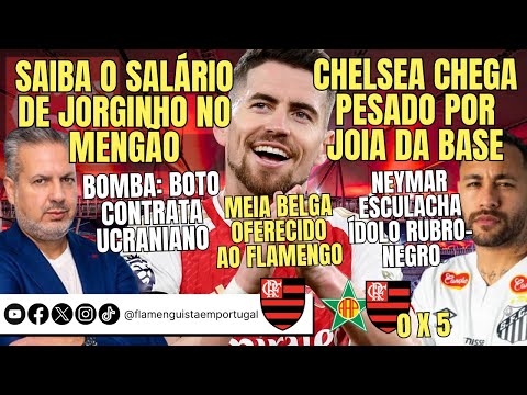 SALÁRIO DE JORGINHO | CHELSEA POR JOIA | BOTO CONTRATA UCRANIANO | MEIA OFERECIDO | NEYMAR X ÍDOLO