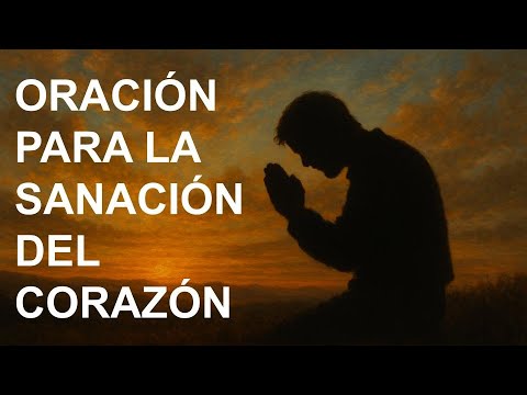 ▶ ORACIÓN PARA LA SANACIÓN DEL CORAZÓN - ORACION Y PAZ