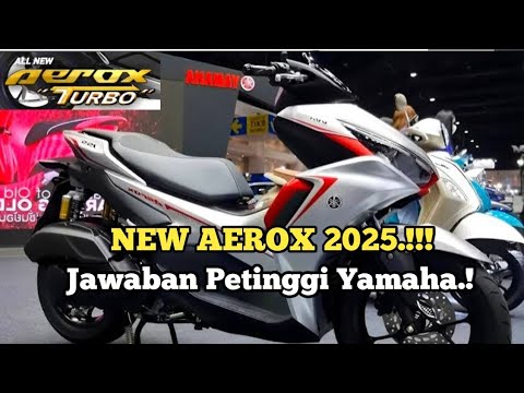 ALL NEW YAMAHA AEROX 2025 TURBO 🔥 BODY BERUBAH TOTAL⁉️ BEGINI KATA PETINGGI YAMAHA INDONESIA 🔥