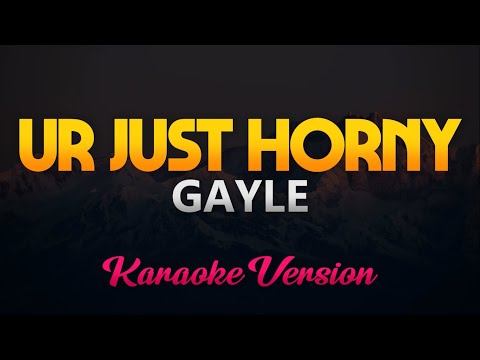 Gayle – Ur Just Horny (Karaoke/Instrumental)