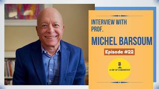 Interview with prof. Michel Barsoum, From MAX to MXene phases, A Sip of Chemistry, Ep. 22.