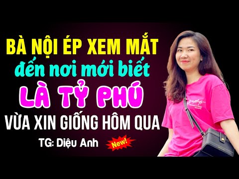 Bà nội ép xem mắt đến nơi mới biết là tỷ phú vừa xin giống hôm qua