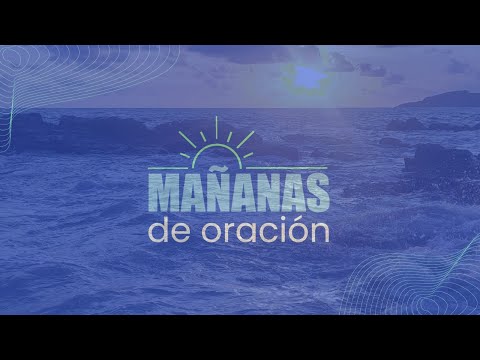 Mañanas de Oración | 17 de septiembre 2024