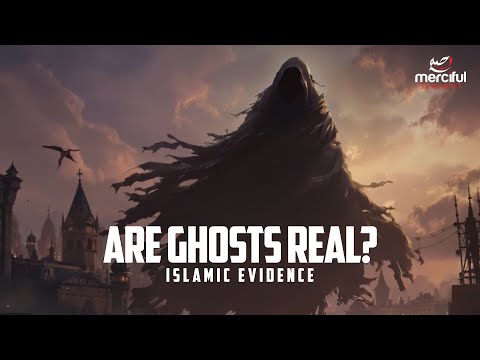 ARE GHOSTS REAL? (ISLAMIC EVIDENCE)