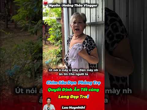 Chim Sâu Về Dọn Phòng Trọ , Quyết Định Ăn Tết Cùng Long Đẹp Trai #shorts #luuhuynhthi