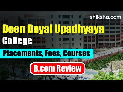 Deen Dayal Upadhyaya College BCom Review |  Fees, Admission, Placements, Cutoff