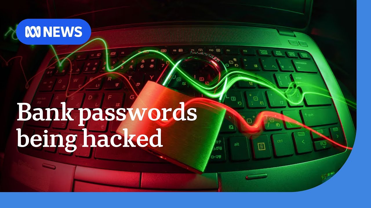 Thousands of Australians’ bank passwords being shared among cyber criminals | ABC NEWS