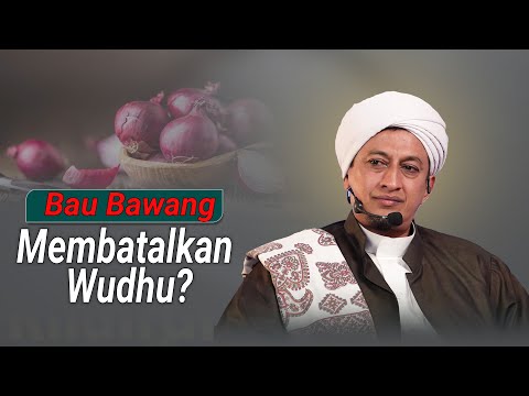 Bahaya Bau Bawang Terhadap Wudhu - Habib Hasan Bin Ismail Al Muhdor