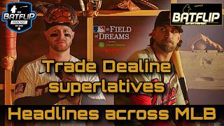 BATFLIP PODCAST: Trade Deadline Superlatives, Field of Dreams Game, and Other Headlines Across MLB