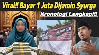 VIRAL!!! AJARAN BAYAR 1 JUTA DIJAMIN MASUK SYURGA. KRONOLOGI LENGKAP!
