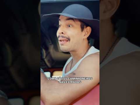 COMO SÃO OS CAMINHONEIROS NAS ESTRADAS #humor #shorts