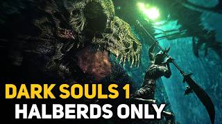 How to Beat DARK SOULS 1 With Only Halberds