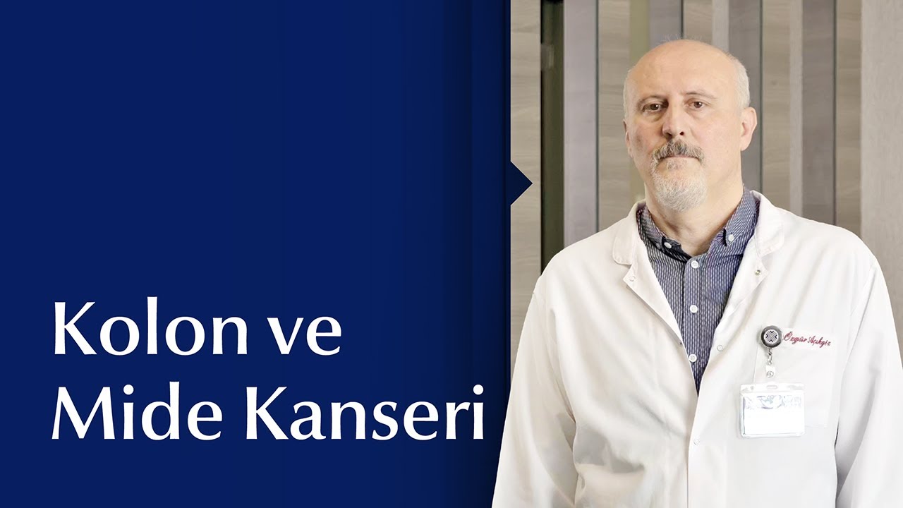 Kolon ve Mide Kanserinin Nedenleri, Belirtileri ve Tedavi Yöntemleri