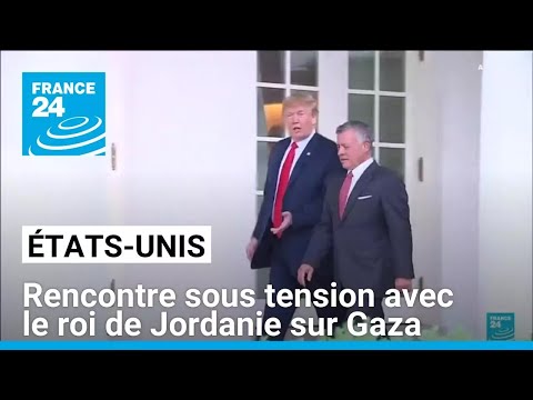 Rencontre sous tension entre Trump et le roi de Jordanie sur l'avenir de Gaza • FRANCE 24