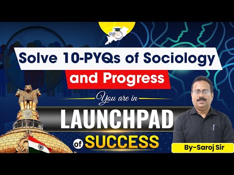 Solve 10-PYQs of Sociology and Progress-You are in- LAUNCHPAD of SUCCESS | By Saroj Sir