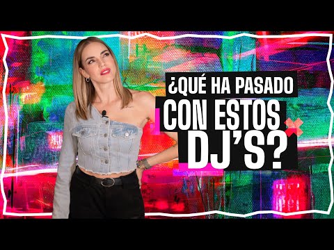 ¿QUÉ HA PASADO CON ESTOS DJ´S?