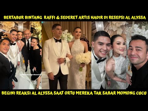 BERTABUR BINTANG RAFFI & SEDERET ARTIS HADIRI RESEPSI PERNIKAHAN AL ALYSSA! DHANI GA SBAR MMONG CUCU