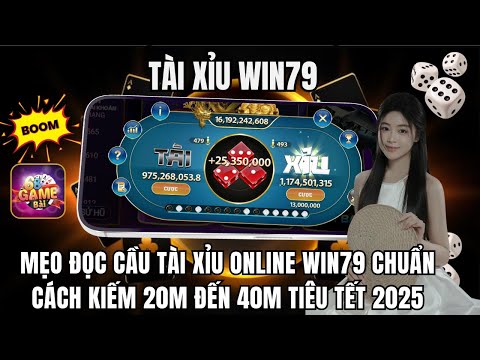 Win79 | Mẹo Đọc Cầu Tài Xỉu Online Win79 Chuẩn - Link Tải Game Tài Xỉu Win79 Mới Nhất