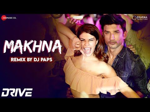 Makhna Remix by DJ Paps | Drive | Sushant Singh Rajput &amp; Jacqueline Fernandez