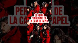 El personaje más detestable de La Casa de Papel