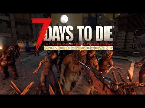 Day 6 and 7 Bloodmoon ! 7 Days to Die v2.0 Major Update Storms Brewing