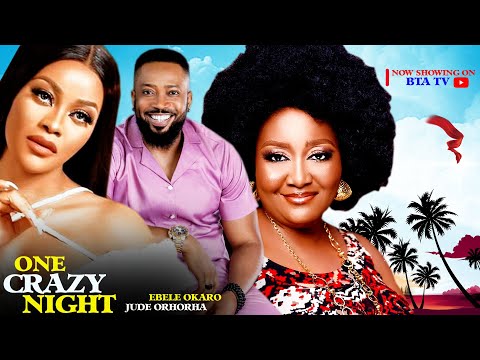 ONE CRAZY NIGHT || EBELE OKARO, JUDE ORHORHA || Latest Nigerian Movie 2024