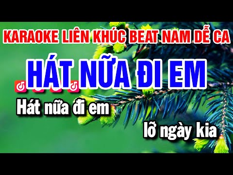 Karaoke Liên Khúc Nhạc Sống Tone Nam | Hát Nữa Đi Em