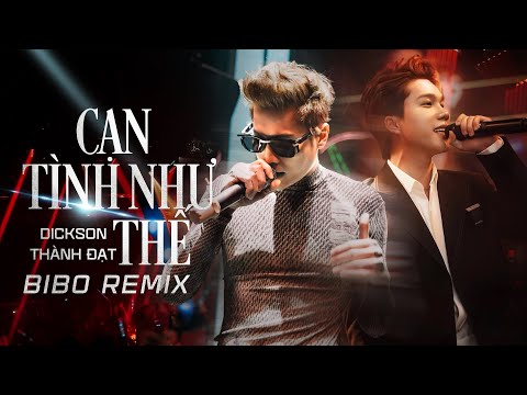 CẠN TÌNH NHƯ THẾ REMIX - DICKSON x THÀNH ĐẠT x BIBO REMIX | CỨA LÊN DA VẾT THƯƠNG KHÔNG LÀNH REMIX