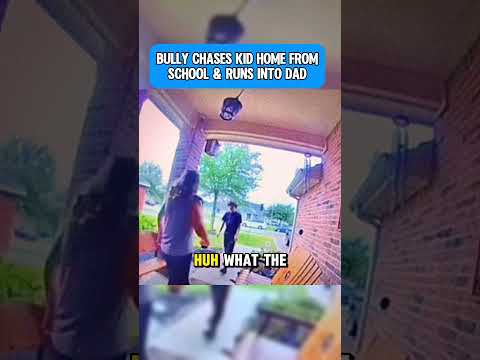 Bully Chases Kid Home From School & Runs Into Dad  2