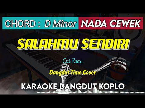 SALAHMU SENDIRI - Cut Rani Karaoke Dangdut Koplo || NADA CEWEK