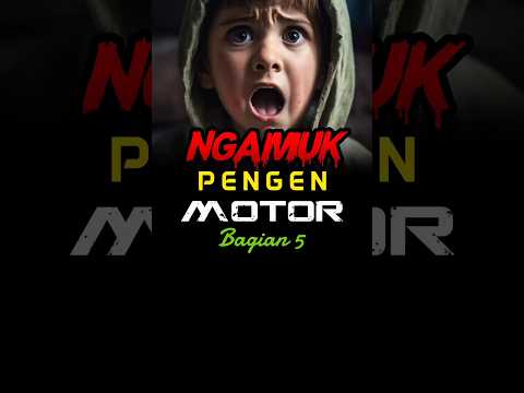 Ngamuk pengen Motor Part 5 #pengenmotor  #janganjadianaknakal  #ngamukpengenaerox #kisahislami