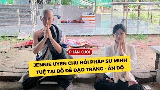 Jennie Uyen Chu Hỏi Pháp Sư Minh Tuệ tại Bồ Đề Đạo Tràng - Ấn Độ (Phần 3)