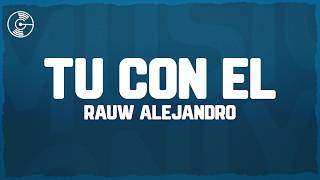 Rauw Alejandro - Tu Con El (Letra/Lyrics)