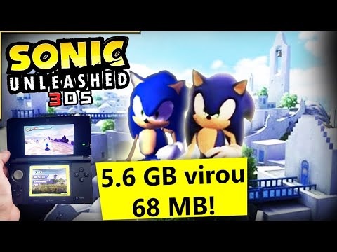 O Port Impossível de Sonic Unleashed HD de 68 MB pro Nintendo 3DS (era 5.6GB)(Shadow Generations &3)