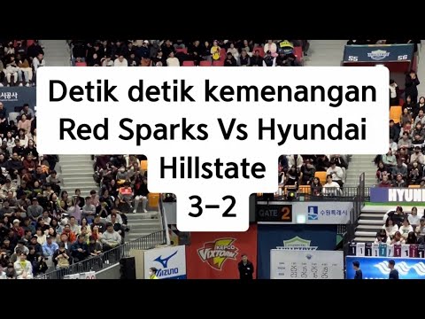 Detik Detik kemenangan Red Sparks Vs Hyundai Hillstate 2-3-2024 POV PENONTON