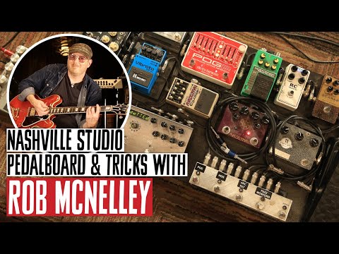 Nashville Studio Pedals & Tricks w/ Guitarist Rob McNelley: What He Uses To Record County Music Hits