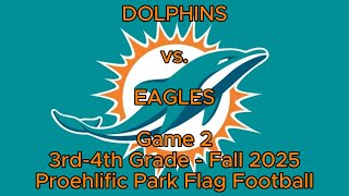 Dolphins v. Eagles - Game 2 - Fall 2025