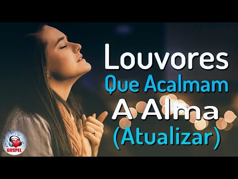 90 Louvores Para Acalmar à Alma e Coracão - Melhores Músicas Gospel Mais Tocadas, Hinos Evangélicos