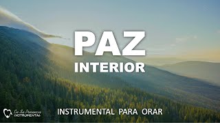 PAZ INTERIOR - MUSICA INSTRUMENTAL CRISTIANA PARA ORAR **SIN ANUNCIOS INTERMEDIOS