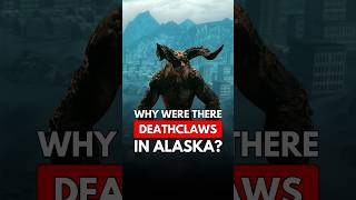 Why were Deathclaws in Alaska??