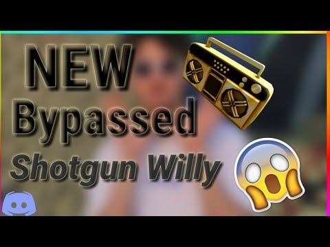 Shotgun Willy Roblox Id Codes 07 2021 - shotgun willy last chance roblox id