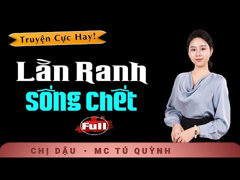 [FULL] Truyện Ngắn - Lằn Ranh Sống Chết - Nghe Tú Quỳnh kể về mảnh đời bất hạnh ở địa ngục Campuchia