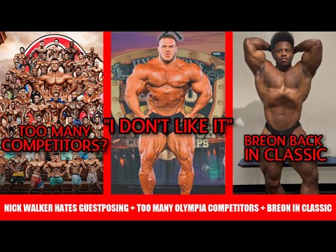 Nick Walker Explains Disliking Guest posings + Too Many Olympia Competitors? + Breon Back in Classic
