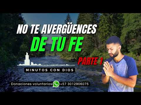 NO TE AVERGÜENCES DE TU FE Parte 1 | Minutos con Dios