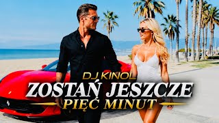 Dj Kinol - Zostań jeszcze pięć minut